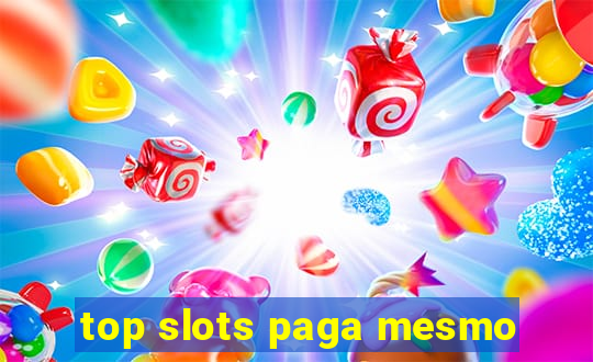 top slots paga mesmo